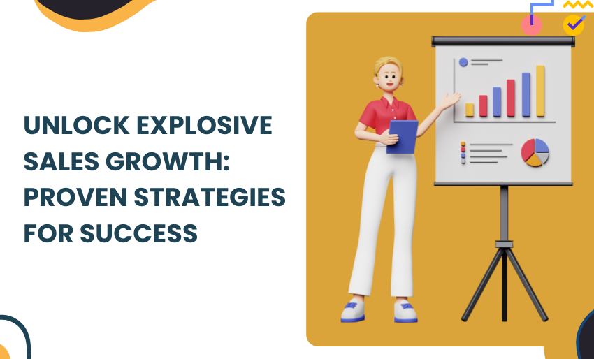 Unlock Explosive Sales Growth: Proven Strategies for Success